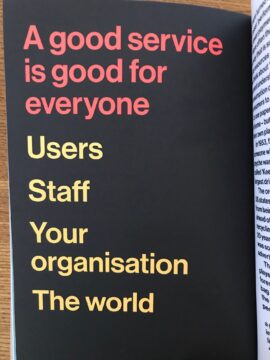 From the book Good Services. A good service is good for everyone; USers, Staff, Your organisation, The World.